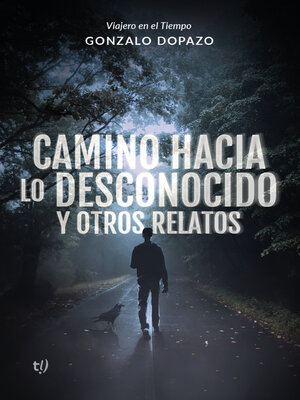 cover image of Camino hacia lo desconocido y otros relatos